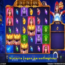 historia jogos paraolimpicos